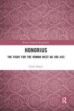 Honorius: The Fight for the Roman West AD 395-423