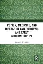 Poison, Medicine, and Disease in Late Medieval and Early Modern Europe