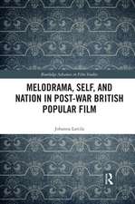 Melodrama, Self and Nation in Post-War British Popular Film