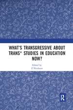 What’s Transgressive about Trans* Studies in Education Now?