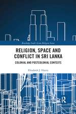 Religion, Space and Conflict in Sri Lanka: Colonial and Postcolonial Contexts