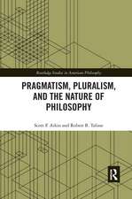 Pragmatism, Pluralism, and the Nature of Philosophy