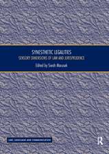 Synesthetic Legalities: Sensory Dimensions of Law and Jurisprudence