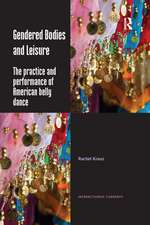 Gendered Bodies and Leisure: The practice and performance of American belly dance