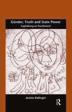 Gender, Truth and State Power: Capitalising on Punishment