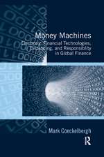 Money Machines: Electronic Financial Technologies, Distancing, and Responsibility in Global Finance