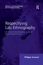 Respecifying Lab Ethnography: An Ethnomethodological Study of Experimental Physics