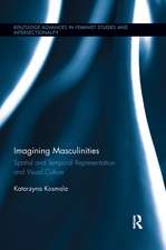 Imagining Masculinities: Spatial and Temporal Representation and Visual Culture