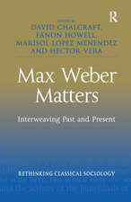 Max Weber Matters: Interweaving Past and Present