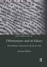 Dilettantism and Its Values: From Weimar Classicism to the Fin De Siecle