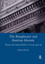 The Burgtheater and Austrian Identity: Theatre and Cultural Politics in Vienna, 1918-38