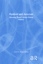 Dictators and Autocrats: Securing Power across Global Politics