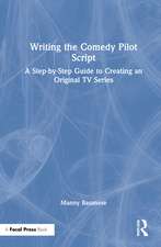 Writing the Comedy Pilot Script: A Step-by-Step Guide to Creating an Original TV Series