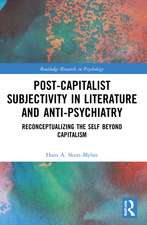 Post-Capitalist Subjectivity in Literature and Anti-Psychiatry: Reconceptualizing the Self Beyond Capitalism