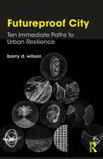 Futureproof City: Ten Immediate Paths to Urban Resilience