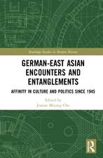 German-East Asian Encounters and Entanglements: Affinity in Culture and Politics Since 1945