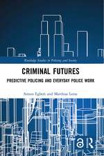 Criminal Futures: Predictive Policing and Everyday Police Work