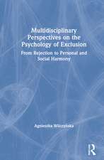 Multidisciplinary Perspectives on the Psychology of Exclusion: From Rejection to Personal and Social Harmony