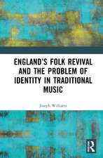 England’s Folk Revival and the Problem of Identity in Traditional Music