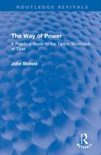 The Way of Power: A Practical Guide to the Tantric Mysticism of Tibet