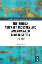 The British Aircraft Industry and American-led Globalisation: 1943-1982