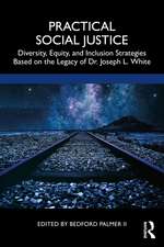 Practical Social Justice: Diversity, Equity, and Inclusion Strategies Based on the Legacy of Dr. Joseph L. White