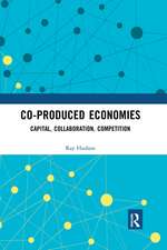 Co-produced Economies: Capital, Collaboration, Competition