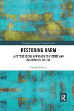 Restoring Harm: A Psychosocial Approach to Victims and Restorative Justice