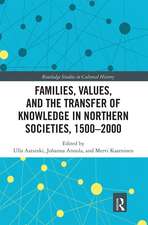 Families, Values, and the Transfer of Knowledge in Northern Societies, 1500–2000