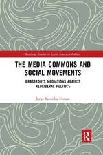 The Media Commons and Social Movements: Grassroots Mediations Against Neoliberal Politics