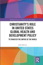 Christianity’s Role in United States Global Health and Development Policy: To Transfer the Empire of the World