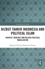 Hizbut Tahrir Indonesia and Political Islam: Identity, Ideology and Religio-Political Mobilization