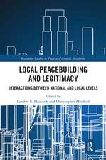 Local Peacebuilding and Legitimacy: Interactions between National and Local Levels