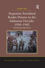 Argentine Serialised Radio Drama in the Infamous Decade, 1930–1943: Transmitting Nationhood