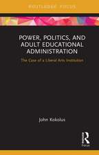 Power, Politics, and Adult Educational Administration: The Case of a Liberal Arts Institution