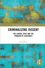 Criminalizing Dissent: The Liberal State and the Problem of Legitimacy