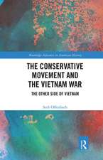 The Conservative Movement and the Vietnam War: The Other Side of Vietnam