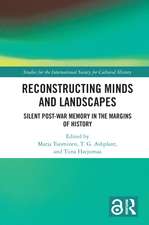 Reconstructing Minds and Landscapes: Silent Post-War Memory in the Margins of History