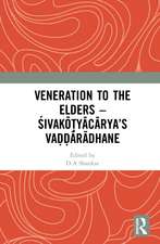 Veneration to the Elders: ŚIVAKŌṬYĀCĀRYA’S VAḌḌĀRĀDHANE