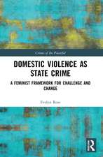 Domestic Violence as State Crime: A Feminist Framework for Challenge and Change