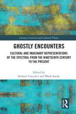 Ghostly Encounters: Cultural and Imaginary Representations of the Spectral from the Nineteenth Century to the Present