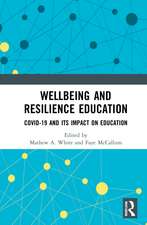 Wellbeing and Resilience Education: COVID-19 and Its Impact on Education