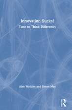 Innovation Sucks!: Time to Think Differently