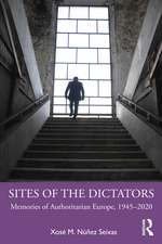 Sites of the Dictators: Memories of Authoritarian Europe, 1945–2020