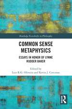 Common Sense Metaphysics: Essays in Honor of Lynne Rudder Baker