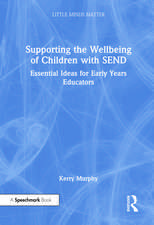 Supporting the Wellbeing of Children with SEND: Essential Ideas for Early Years Educators