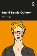 David Bowie Outlaw : Essays on Difference, Authenticity, Ethics, Art & Love