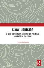 Slow Urbicide: A New Materialist Account of Political Violence in Palestine