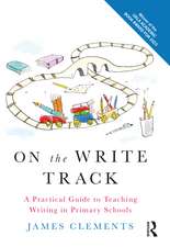 On the Write Track: A Practical Guide to Teaching Writing in Primary Schools