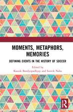 Moments, Metaphors, Memories: Defining Events in the History of Soccer